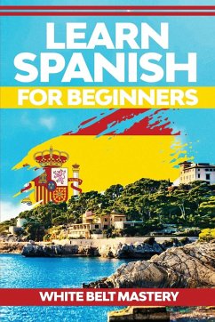 Learn Spanish For Beginners - Mastery, White Belt