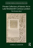 Private Collectors of Islamic Art in Late Nineteenth-Century London (eBook, ePUB)