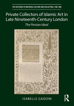 Private Collectors of Islamic Art in Late Nineteenth-Century London (eBook, ePUB) - Gadoin, Isabelle