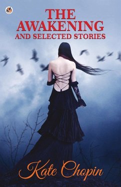 The Awakening and Selected Stories - Kate, Chopin The Awakening and Selected Stories - Kate, Chopin
