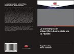 La construction scientifico-humaniste de la réalité