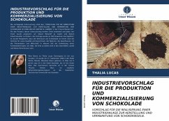 INDUSTRIEVORSCHLAG FÜR DIE PRODUKTION UND KOMMERZIALISIERUNG VON SCHOKOLADE - Lucas, Thalia