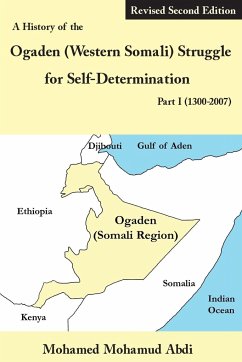 A History of the Ogaden (Western Somali) Struggle for Self-Determination Part I (1300-2007) - Abdi, Mohamed Mohamud