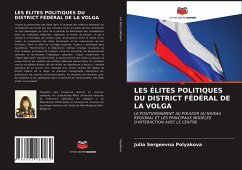 LES ÉLITES POLITIQUES DU DISTRICT FÉDÉRAL DE LA VOLGA - Polyakova, Julia Sergeevna