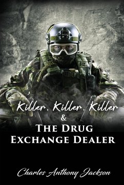 Killer, Killer, Killer & The Drug Exchange Dealer - Jackson, Charles Anthony