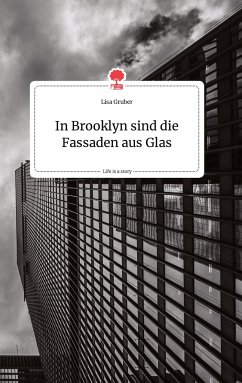 In Brooklyn sind die Fassaden aus Glas. Life is a Story - story.one - Gruber, Lisa