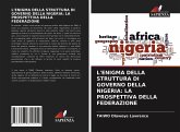 L'ENIGMA DELLA STRUTTURA DI GOVERNO DELLA NIGERIA: LA PROSPETTIVA DELLA FEDERAZIONE