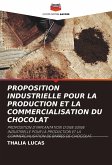 PROPOSITION INDUSTRIELLE POUR LA PRODUCTION ET LA COMMERCIALISATION DU CHOCOLAT