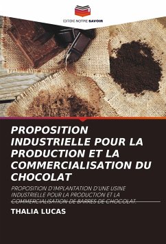 PROPOSITION INDUSTRIELLE POUR LA PRODUCTION ET LA COMMERCIALISATION DU CHOCOLAT - Lucas, Thalia