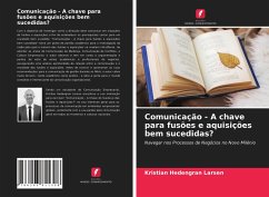 Comunicação - A chave para fusões e aquisições bem sucedidas? - Larsen, Kristian Hedengran