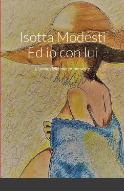 Isotta Modesti Ed io con lui - Modesti, Isotta