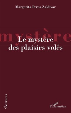 Le mystère des plaisirs volés - Perea Zaldivar, Margarita