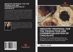 INDUSTRY PROPOSAL FOR THE PRODUCTION AND COMMERCIALIZATION OF CHOCOLATE