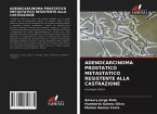 ADENOCARCINOMA PROSTATICO METASTATICO RESISTENTE ALLA CASTRAZIONE