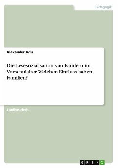 Die Lesesozialisation von Kindern im Vorschulalter. Welchen Einfluss haben Familien? - Adu, Alexander