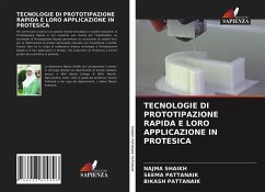 TECNOLOGIE DI PROTOTIPAZIONE RAPIDA E LORO APPLICAZIONE IN PROTESICA - SHAIKH, NAJMA;Pattanaik, Seema;Pattanaik, Bikash