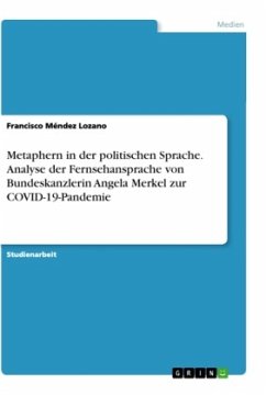 Metaphern in der politischen Sprache. Analyse der Fernsehansprache von Bundeskanzlerin Angela Merkel zur COVID-19-Pandemie - Méndez Lozano, Francisco