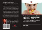 Perception maternelle et pratiques d'alimentation: effet sur le poids de l'enfant d'âge préscolaire