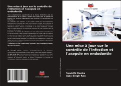 Une mise à jour sur le contrôle de l'infection et l'asepsie en endodontie - Ranka, Suwidhi;Rao, Ajay Singh