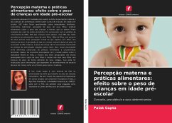 Percepção materna e práticas alimentares: efeito sobre o peso de crianças em idade pré-escolar - Gupta, Palak