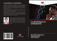 La génétique en orthodontie - Nandeshwar, Nivedita;Banerjee, Sujoy;Shenoy, Usha