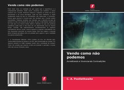 Vendo como não podemos - Postlethwaite, C. A.