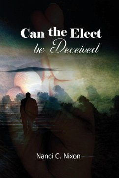 Can the Elect be Deceived - Nanci C. Nixon
