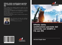 Effetto della sostituzione parziale del cemento con GGBFS e FA con MS - Gaur, Arvind Singh