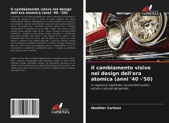 Il cambiamento visivo nel design dell'era atomica (anni '40 -'50) - Carlson, Heather