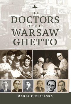 The Doctors of the Warsaw Ghetto (eBook, ePUB) - Ciesielska, Maria