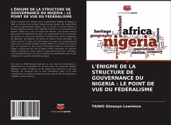 L'ÉNIGME DE LA STRUCTURE DE GOUVERNANCE DU NIGERIA : LE POINT DE VUE DU FÉDÉRALISME - Olawoye Lawrence, TAIWO