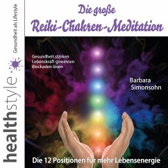 Die große Reiki-Chakren-Meditation – Gesundheit stärken, Lebenskraft gewinnen, Blockaden lösen (MP3-Download) - Simonsohn, Barbara; Schirmohammadi, Abbas