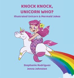 Knock Knock, Unicorn Who? - Rodriguez, Stephanie