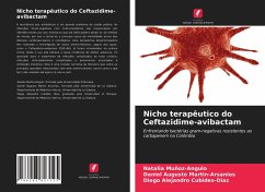 Nicho terapêutico do Ceftazidime-avibactam - Muñoz-Angulo, Natalia;Martin-Arsanios, Daniel Augusto;Cubides-Diaz, Diego Alejandro