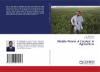 Mobile Phone: A Catalyst in Agriculture