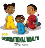 ABC's for Generational Wealth ABC's for Generational Wealth