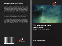 Vedere come non possiamo - Postlethwaite, C. A.