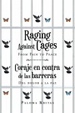 Raging Against Cages From Pain to Peace Coraje en contra de las barreras del dolor a la paz