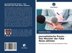 Journalistische Praxis - Das Monster der Fake News zähmen - Osho, Sulaiman