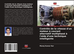 Contrôle de la vitesse d'un moteur à courant alternatif multiphasé à l'aide d'une technique intelligente - Kar, Manoj Kumar