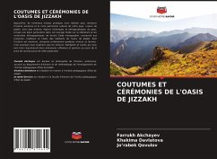 COUTUMES ET CÉRÉMONIES DE L'OASIS DE JIZZAKH - Akchayev, Farrukh;Davlatova, Khakima;Qovulov, Jo'rabek