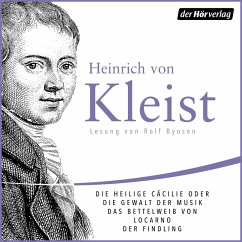 Die heilige Cäcilie oder die Gewalt der Musik. Eine Legende/Das Bettelweib von Locarno/Der Findling (MP3-Download) - Kleist, Heinrich von