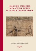 Imagined, Embodied and Actual Turks in Early Modern Europe (eBook, PDF)