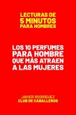 Los 10 Perfumes Para Hombre Que Más Atraen A Las Mujeres (Lecturas De 5 Minutos Para Hombres, #17) (eBook, ePUB)