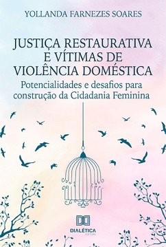 Justiça Restaurativa e vítimas de violência doméstica (eBook, ePUB) - Soares, Yollanda Farnezes