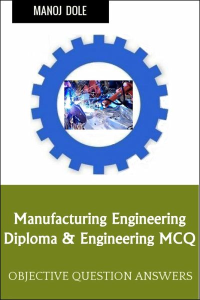 Manufacturing Engineering Diploma Engineering MCQ (eBook, ePUB) Manufacturing Engineering Diploma Engineering MCQ (eBook, ePUB)
