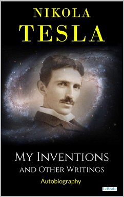 MY INVENTIONS: And Other Writings - Tesla (eBook, ePUB) - Tesla, Nikola