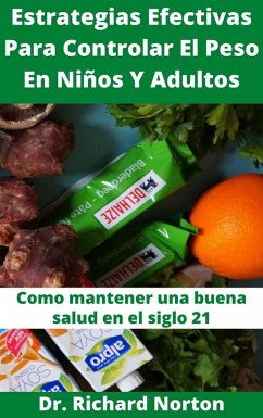 Cover Estrategias Efectivas Para Controlar El Peso En Niños Y Adultos: Como mantener una buena salud en el siglo 21 (eBook, ePUB)