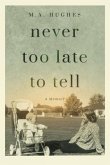 Never Too Late to Tell (eBook, ePUB)