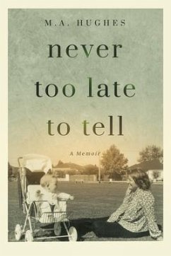 Never Too Late to Tell (eBook, ePUB) - Hughes, M. A.